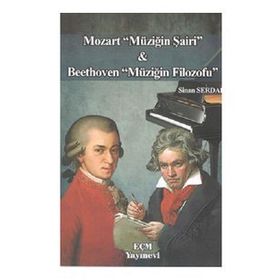 Mozart Müziğin Şairi ve Beethoven Müziğin Filozofu Sinan Serdar