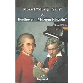 Mozart Müziğin Şairi ve Beethoven Müziğin Filozofu Sinan Serdar