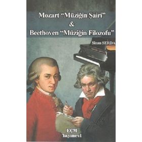 Mozart Müziğin Şairi ve Beethoven Müziğin Filozofu Sinan Serdar