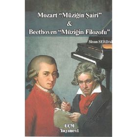 Mozart Müziğin Şairi ve Beethoven Müziğin Filozofu Sinan Serdar