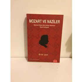 MOZART VE NAZILER ÜÇÜNCÜ REICH BIR KÜLTÜR İKONUNU NASIL KULLANDI - ERIK LEVI