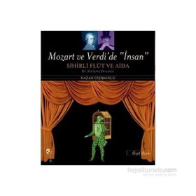 Mozart ve Verdi’de ’İnsan’ - Sihirli Flüt ve Aida Özel Baskı - Nazan İpşiroğlu