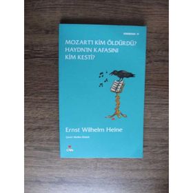 MOZART'I KIM ÖLDÜRDÜ? HAYDN'IN KAFASINI KIM KESTI? - ERNST WILHELM HEINE