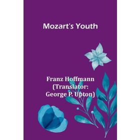Mozart's Youth - Franz Hoffmann