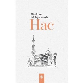 Mûsiki ve Edebiyatımızda Hac - Diyanet Vakfı Yayınları