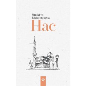 Mûsiki ve Edebiyatımızda Hac - Diyanet Vakfı Yayınları