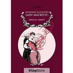 Mtsensk İlçesi'nin Lady Macbeth'i - Nikolai Leskov