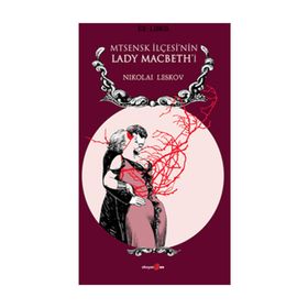 Mtsensk İlçesi'nin Lady Macbeth'i - Nikolai Leskov