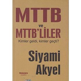 MTTB VE MTTB'LILER KIMLER GELDI KIMLER GEÇTİ - SIYAMI AKYEL