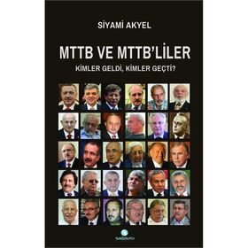 MTTB VE MTTB'LILER KIMLER GELDI KIMLER GEÇTİ - SIYAMI AKYEL