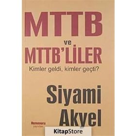 MTTB VE MTTB'LILER KIMLER GELDI KIMLER GEÇTİ - SIYAMI AKYEL