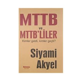 MTTB VE MTTB'LILER KIMLER GELDI KIMLER GEÇTİ - SIYAMI AKYEL