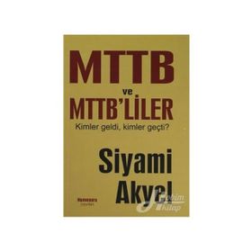 MTTB VE MTTB'LILER KIMLER GELDI KIMLER GEÇTİ - SIYAMI AKYEL
