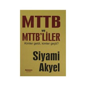 MTTB VE MTTB'LILER KIMLER GELDI KIMLER GEÇTİ - SIYAMI AKYEL