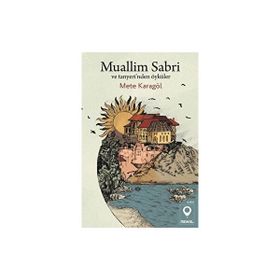 Muallim Sabri ve Tanyeri'nden Öyküler - Mete Karagöl