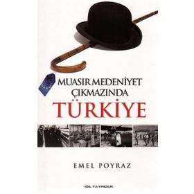 Muasır Medeniyet Çıkmazında Türkiye - Emel Poyraz