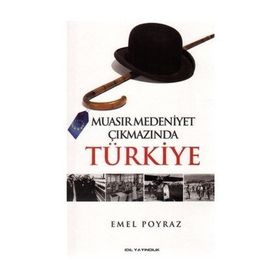 Muasır Medeniyet Çıkmazında Türkiye - Emel Poyraz