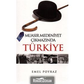 Muasır Medeniyet Çıkmazında Türkiye - Emel Poyraz