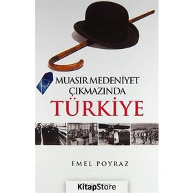 Muasır Medeniyet Çıkmazında Türkiye - Emel Poyraz