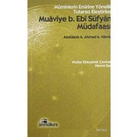 MUAVIYE B. EBI SÜFYAN MÜDAFAASI MÜMINLERIN EMRINE YÖNELIK TUTARSIZ ELEŞTIRILER - GENEL