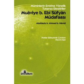 MUAVIYE B. EBI SÜFYAN MÜDAFAASI MÜMINLERIN EMRINE YÖNELIK TUTARSIZ ELEŞTIRILER - GENEL