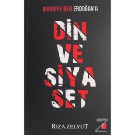Muaviye’den Erdoğan’a Din ve Siyaset - Rıza Zelyut
