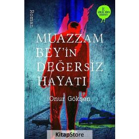 Muazzam Bey’in Değersiz Hayatı - Onur Gökşen
