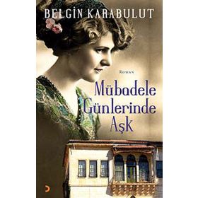 Mübadele Günlerinde Aşk - Belgin Karabulut