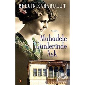 Mübadele Günlerinde Aşk - Belgin Karabulut