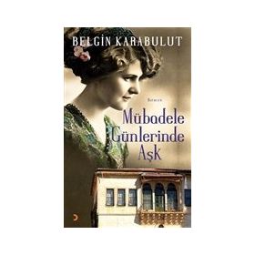 Mübadele Günlerinde Aşk - Belgin Karabulut