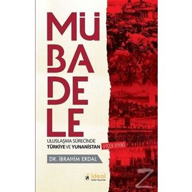 MÜBADELE ULUSLAŞMA SÜRECİNDE TÜRKİYE VE YUNANISTAN 1923-1925 - İBRAHİM ERDAL