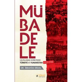 MÜBADELE ULUSLAŞMA SÜRECİNDE TÜRKİYE VE YUNANISTAN 1923-1925 - İBRAHİM ERDAL