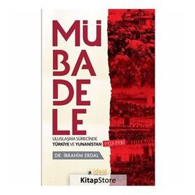 MÜBADELE ULUSLAŞMA SÜRECİNDE TÜRKİYE VE YUNANISTAN 1923-1925 - İBRAHİM ERDAL