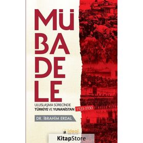 Mübadele-Uzlaşma Sürecinde Türkiye ve Yunanistan - İbrahim Erdal