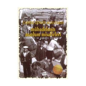 MÜBADELENİN MAZLUM MISAFIRLERI MÜBADELE VE KAMUOYU 1923-1930 - CAHIDE ZENGIN AGHATABAY
