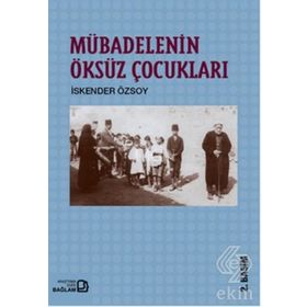 Mübadelenin Öksüz Çocukları - İskender Özsoy