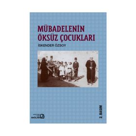 Mübadelenin Öksüz Çocukları - İskender Özsoy