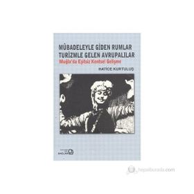 MÜBADELEYLE GIDEN RUMLAR TURIZMLE GELEN AVRUPALILAR MUĞLA'DA EŞITSIZ KENTSEL GELIŞME - GENEL