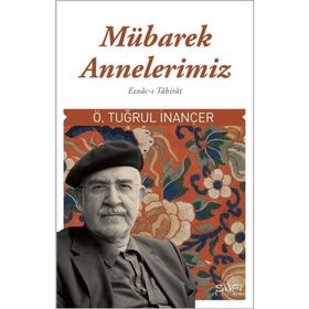 Mübarek Annelerimiz Ömer Tuğrul İnançer