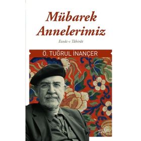 Mübarek Annelerimiz Ömer Tuğrul İnançer