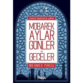 Mübarek Aylar, Günler ve Geceler - Mehmed Paksu