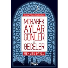 Mübarek Aylar, Günler ve Geceler - Mehmed Paksu