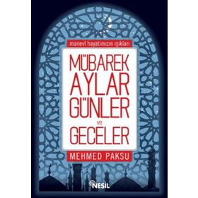 Mübarek Aylar, Günler ve Geceler - Mehmed Paksu