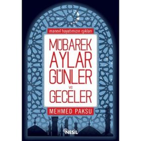Mübarek Aylar, Günler ve Geceler - Mehmed Paksu
