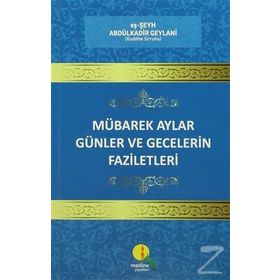 Mübarek Aylar Günler Ve Gecelerin Faziletleri - Abdülkadir Geylani