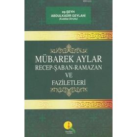 Mübarek Aylar Günler Ve Gecelerin Faziletleri - Abdülkadir Geylani