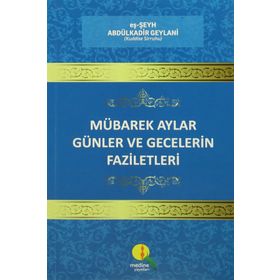 Mübarek Aylar Günler Ve Gecelerin Faziletleri - Abdülkadir Geylani