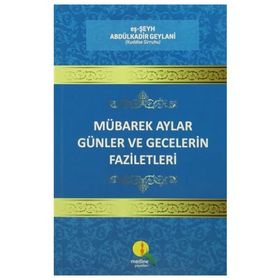 Mübarek Aylar Günler Ve Gecelerin Faziletleri - Abdülkadir Geylani