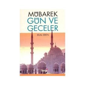MÜBAREK GÜN VE GECELER - BILAL EREN