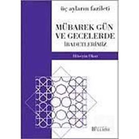MÜBAREK GÜN VE GECELERDE İBADETLERİMİZ (CEP BOY) - HÜSEYİN OKUR